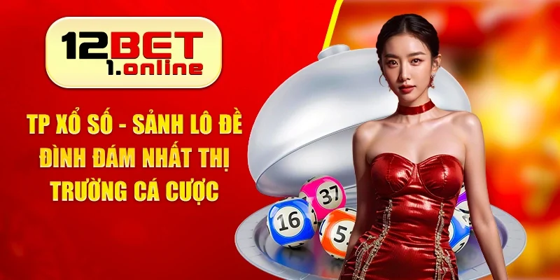 TP Xổ Số - Sảnh Lô Đề Đình Đám Nhất Thị Trường Cá Cược